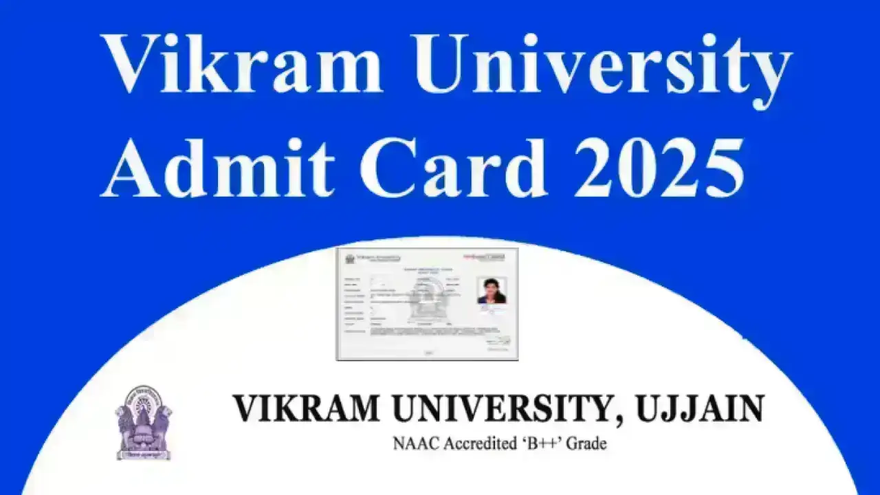Vikram University Admit Card 2025 – बीए, बीएससी, बीकॉम 1st, 2nd, 3rd ईयर का हॉल टिकट डाउनलोड करें