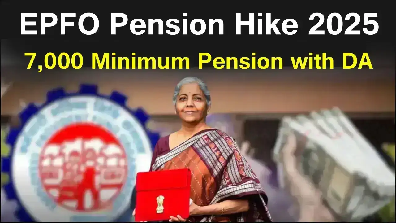 EPFO Pension Hike 2025: Minimum Monthly Pension Raised to ₹7,000 with DA Inclusion